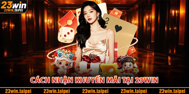 Khuyến Mãi 23WIN – Săn Thưởng Khủng Với Chương Trình Hot 2 Cách Nhận Khuyến Mãi Tại 23WIN