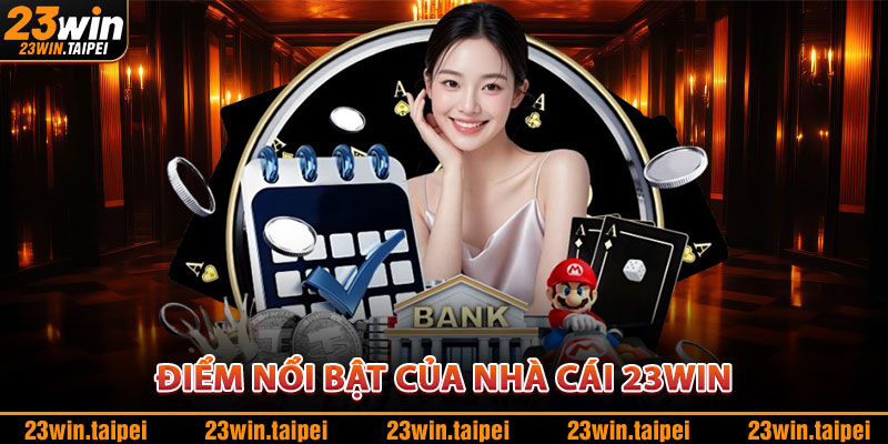 Giới Thiệu 23WIN – Nhà Cái Uy Tín Hàng Đầu Châu Á 2026 2 Điểm Nổi Bật Của Nhà Cái 23WIN